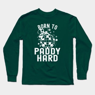 St Patricks Day Born To Paddy Hard Long Sleeve T-Shirt